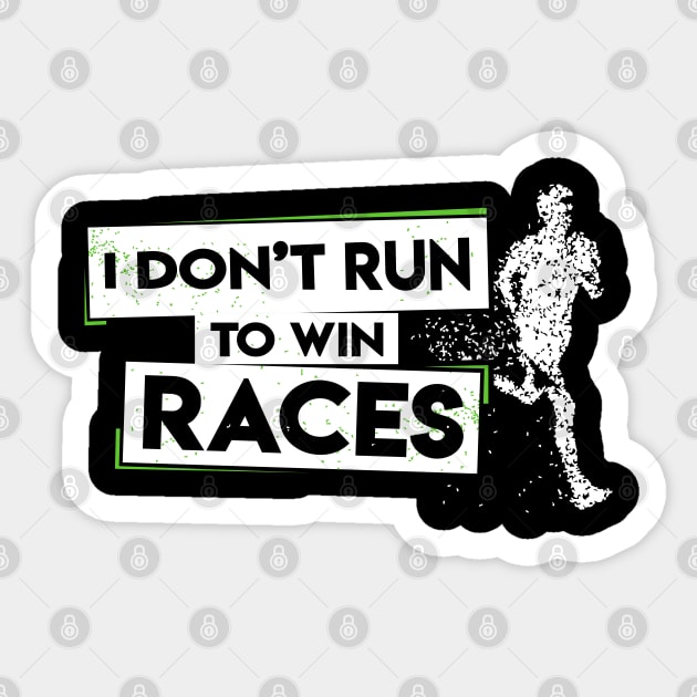 I Don't Run To Win Races Sticker by TShirtWaffle1